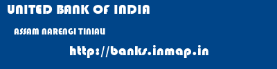 UNITED BANK OF INDIA  ASSAM NARENGI TINIALI    banks information 